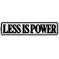 LESS IS POWER - Home